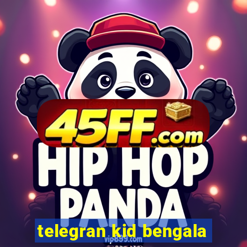telegran kid bengala
